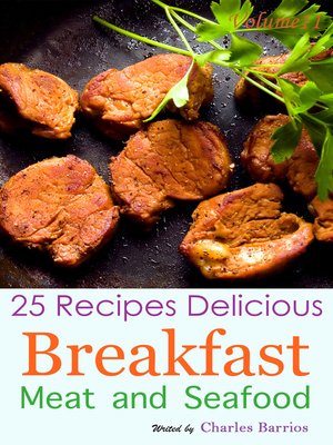 cover image of 25 Recipes Delicious Breakfast Meat and Seafood Volume 11